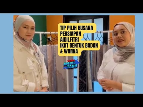 Tip Pilih Baju Sesuai Ikut Bentuk Badan Untuk Persiapan Aidilfitri
