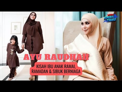 Ayu Raudhah, Ibu Anak Ramai Beri Inspirasi