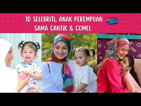 10 Selebriti, Anak Perempuan Sama Cantik & Comel
